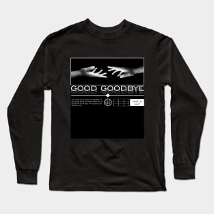 good goodbye Long Sleeve T-Shirt